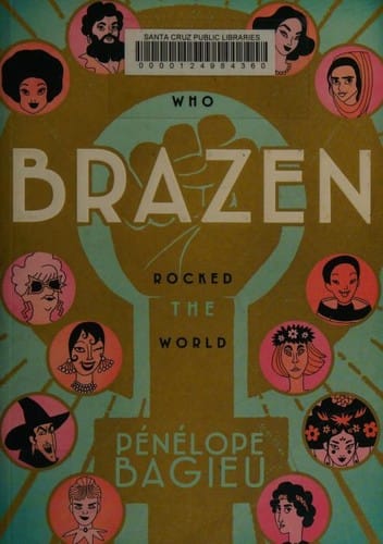 Brazen: Rebel Ladies Who Rocked the World