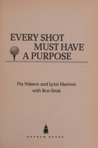Every shot must have a purpose: Pia Nilsson and Lynn Marriott ; with Ron Sirak.