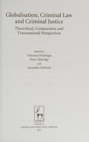 Globalisation, criminal law and criminal justice: theoretical, comparative and transnational perspectives