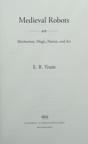 Medieval robots: mechanism, magic, nature, and art