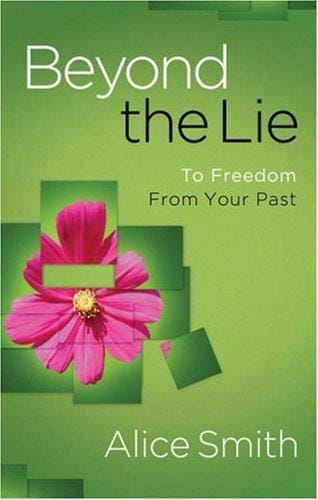 Beyond the lie: to freedom from your past
