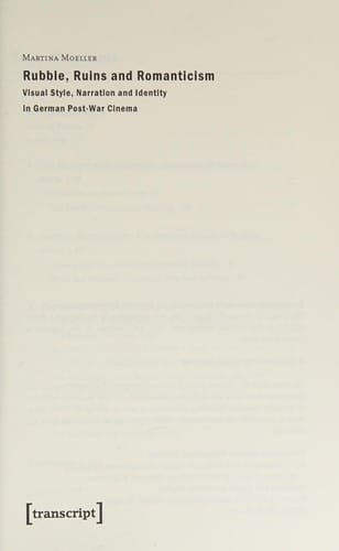 Rubble, Ruins, and Romanticism: Visual Style, Narration and Identity in German Post-War Cinema