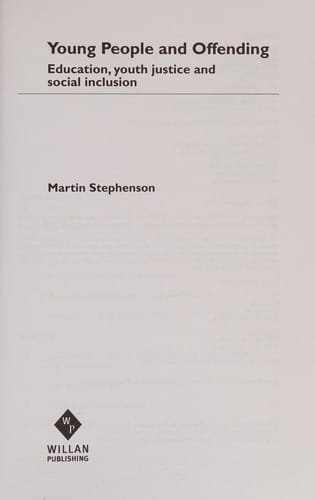 YOUNG PEOPLE AND OFFENDING: EDUCATION, YOUTH JUSTICE AND SOCIAL INCLUSION.