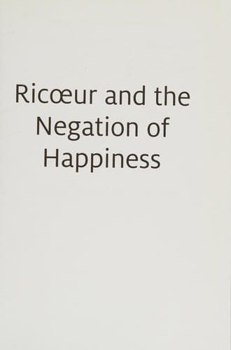 Ricoeur and the Negation of Happiness