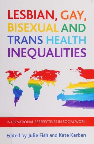 Lesbian, gay, bisexual and trans health inequalities: international perspectives in social work
