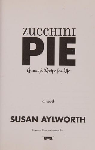 Zucchini pie: granny's recipe for life : a novel