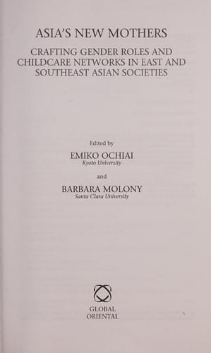 Asia's New Mothers: Crafting Gender Roles and Childcare Networks in East and Southeast Asian Societies