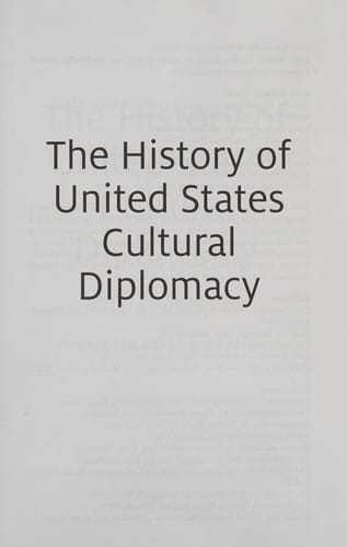 History of United States Cultural Diplomacy: 1770 to the Present Day