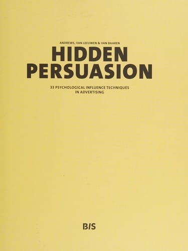 Hidden Persuasion: 33 Psychological Influences Techniques in Advertising