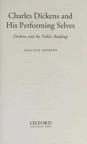 CHARLES DICKENS AND HIS PERFORMING SELVES: DICKENS AND THE PUBLIC READINGS.