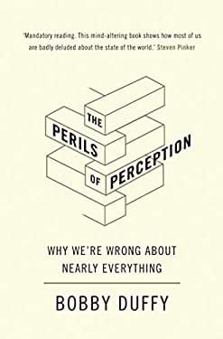 Perils of Perception: Why We're Wrong about Nearly Everything