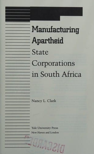 Manufacturing apartheid: state corporations in South Africa