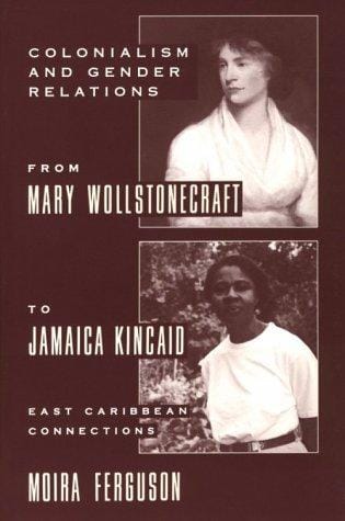Colonialism and Gender From Mary Wollstonecraft to Jamaica Kincaid