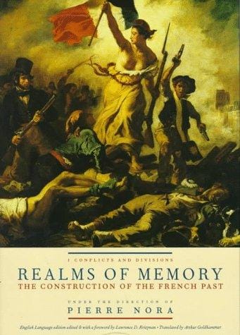 Realms of Memory: Rethinking the French Past (Volume I - Conflicts and Divisions)