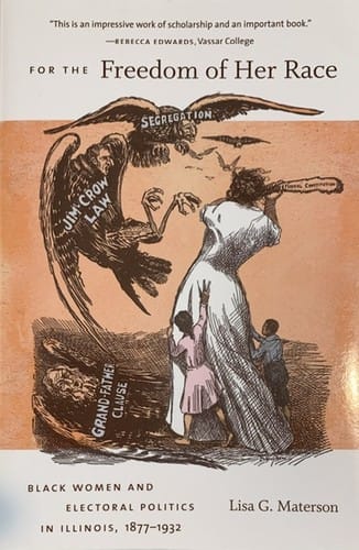 For the Freedom of Her Race: Black Women and Electoral politics in Illinois, 1877-1932