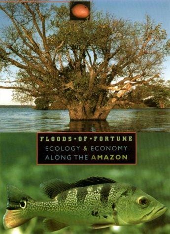 Floods of fortune: ecology and economy along the Amazon