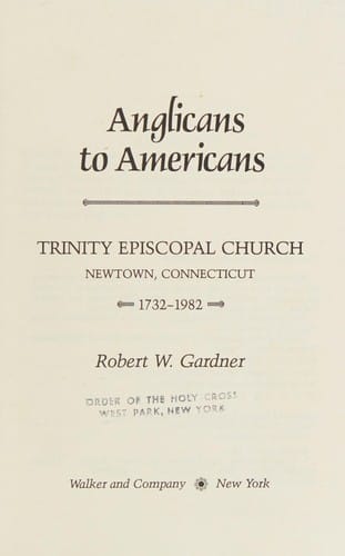 Anglicans to Americans: Trinity Episcopal Church, Newtown, Connecticut, 1732-1982