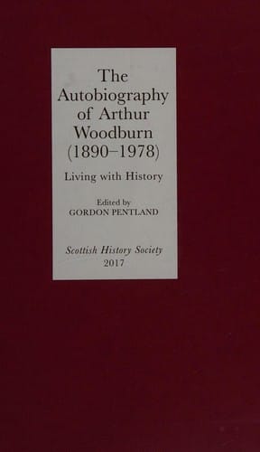 Autobiography of Arthur Woodburn (1890-1978) - Living with History