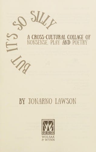 But It's So Silly: A Cross-Cultural Collage of Nonsense, Play and Poetry