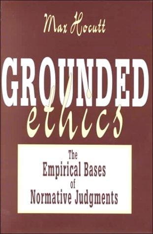 Grounded Ethics: The Empirical Bases of Normative Judgements