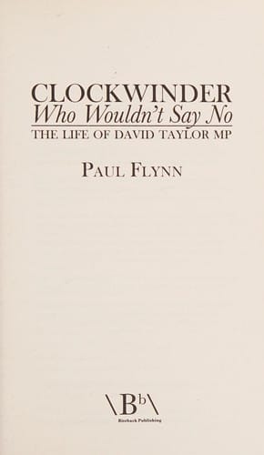 Clockwinder who wouldn't say no: the life of David Taylor MP