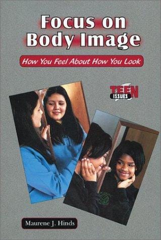 Focus on Body Image: How You Feel About How You Look (Teen Issues)