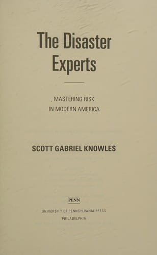 The disaster experts: mastering risk in modern America