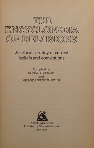 The Encyclopedia of delusions: a critical scrutiny of current beliefs and conventions