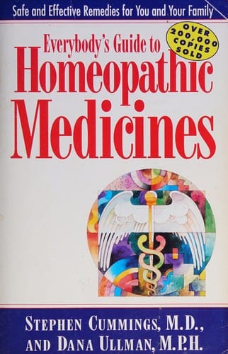 Everybody's guide to homeopathic medicines: safe and effective remedies for you and your family