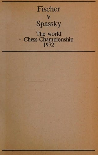 Fischer v. Spassky: the World Chess Championship 1972