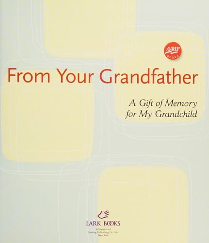 From your grandfather: a gift of memory for my grandchild / [text, Paige Gilchrist].