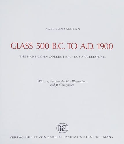 Glass, 500 B.C. to A.D. 1900: the Hans Cohn collection, Los Angeles, Calif.