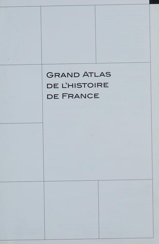 Grand atlas de l'histoire de France