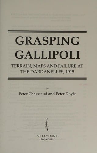 GRASPING GALLIPOLI: TERRAIN, MAPS AND FAILURE AT THE DARDANELLES, 1915.