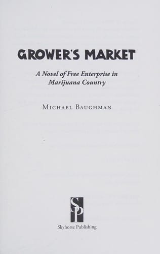 Grower's Market: A Novel of Free Enterprise in Marijuana Country