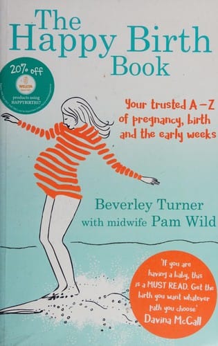 Happy Birth Book: Your Trusted A-Z of Pregnancy, Birth and the Early Weeks