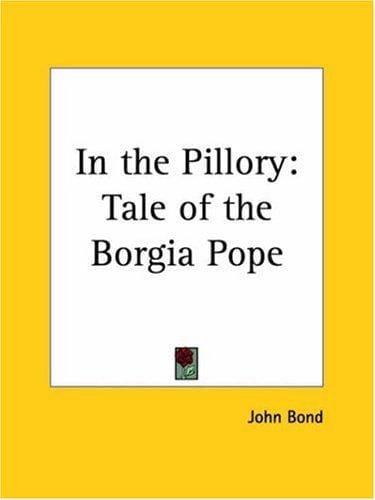 In the Pillory: Tale of the Borgia Pope