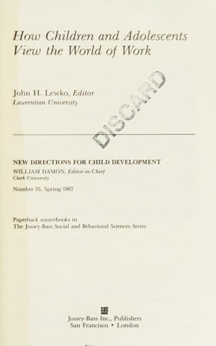 How Children and Adolescents View the World of Work (New Directions for Child Development, No 35, Spring 1987)