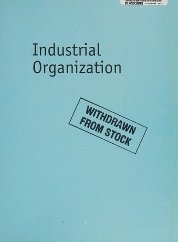 Industrial Organization: Competition, Strategy and Policy
