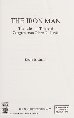The iron man: the life and times of Congressman Glenn R. Davis
