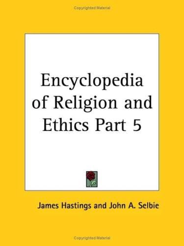 Encyclopedia of Religion and Ethics, Part 5