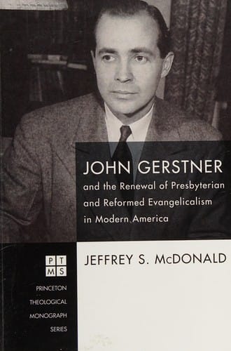 John Gerstner and the Renewal of Presbyterian and Reformed Evangelicalism in Modern America