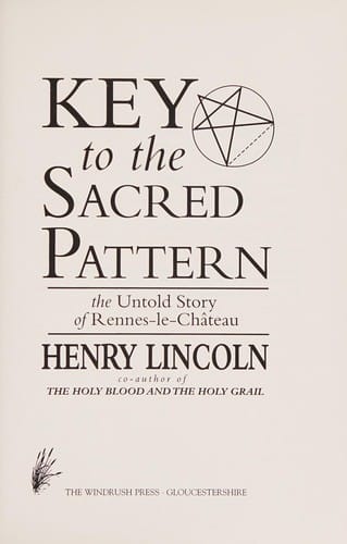 Key to the sacred pattern: the untold story of Rennes-le-Château