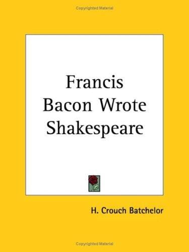 Francis Bacon Wrote Shakespeare