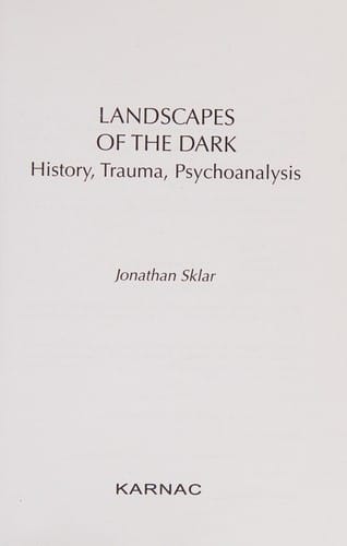 Landscapes of the Dark: History, Trauma, Psychoanalysis