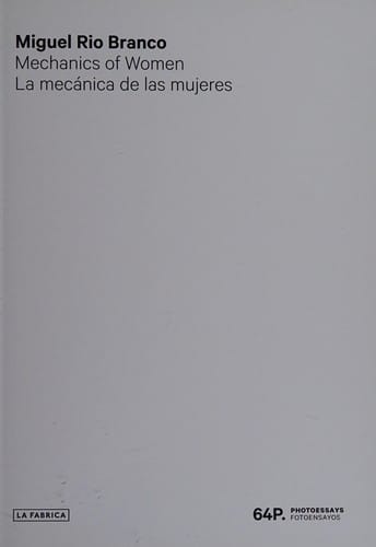 Miguel Rio Branco: Mechanics of Women