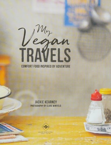 My Vegan Travels: Nourishing Comfort Food Inspired by Adventure