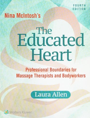 Educated Heart: Professional Boundaries for Massage Therapists and Bodyworkers