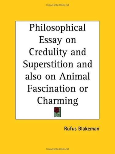 Philosophical Essay on Credulity and Superstition and also on Animal Fascination or Charming