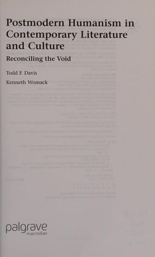 POSTMODERN HUMANISM IN CONTEMPORARY LITERATURE AND CULTURE: RECONCILING THE VOID.